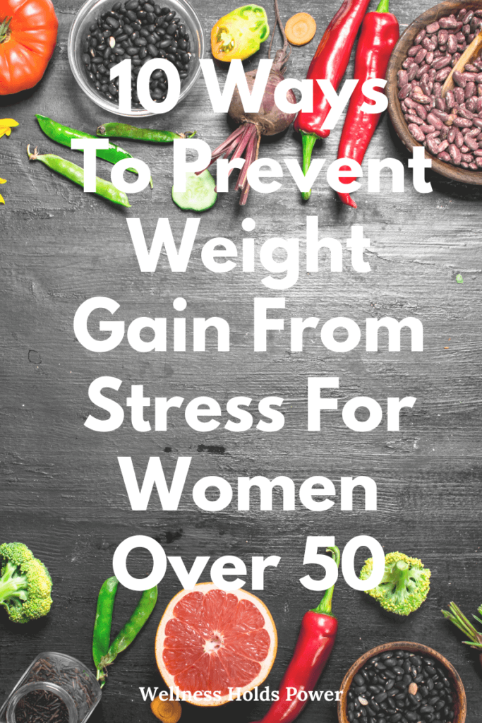 10 Ways To Prevent Weight Gain From Stress For Women Over 50