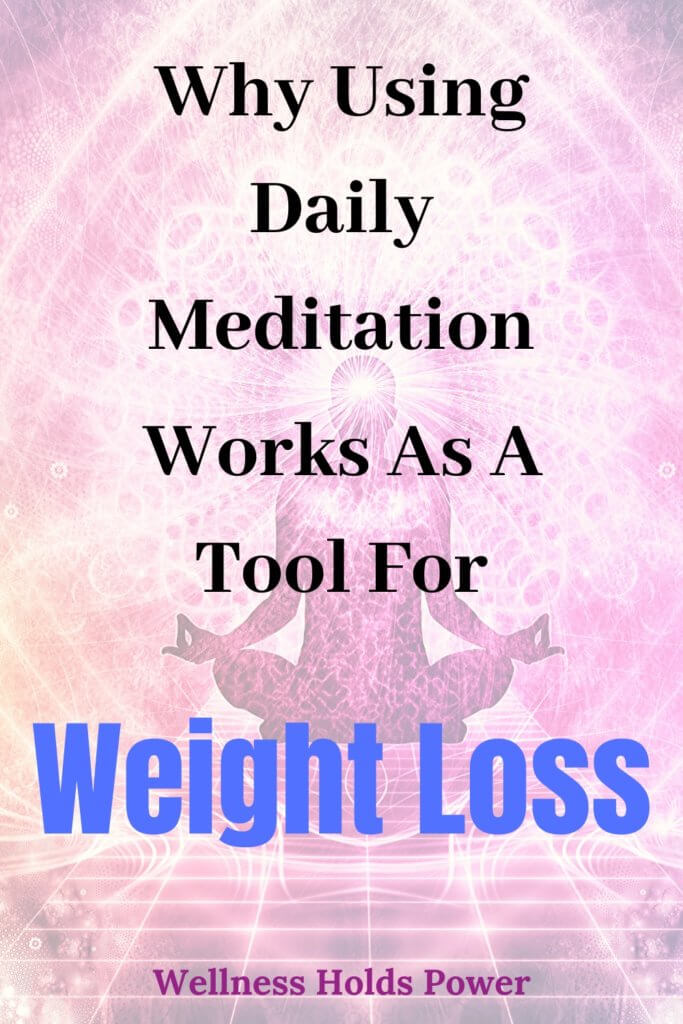 Why Using Daily Meditation Works As A Tool For Weight Loss