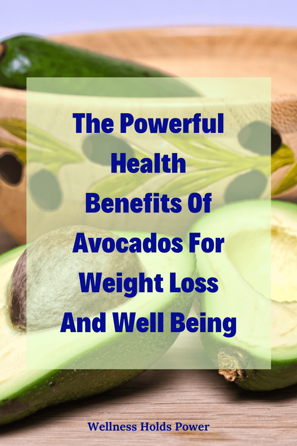 The Powerful Benefits of Avocados For Weight Loss And Well Being 