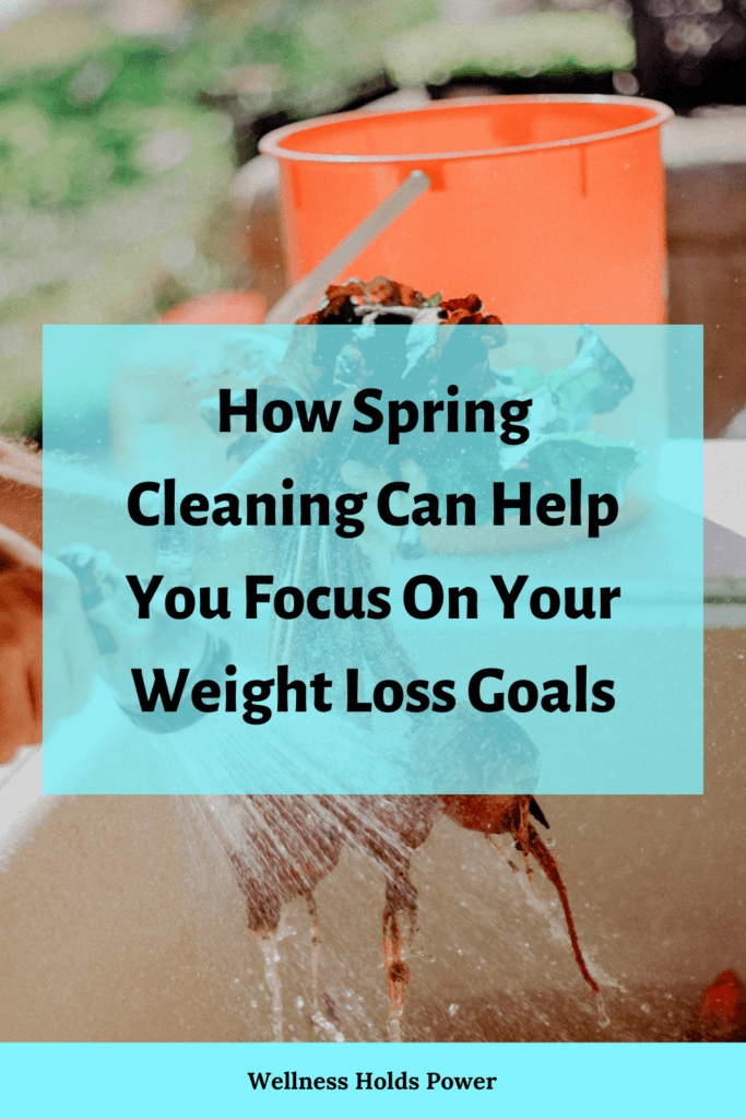How Spring Cleaning Can Help You Focus On Your Weight Loss Goals